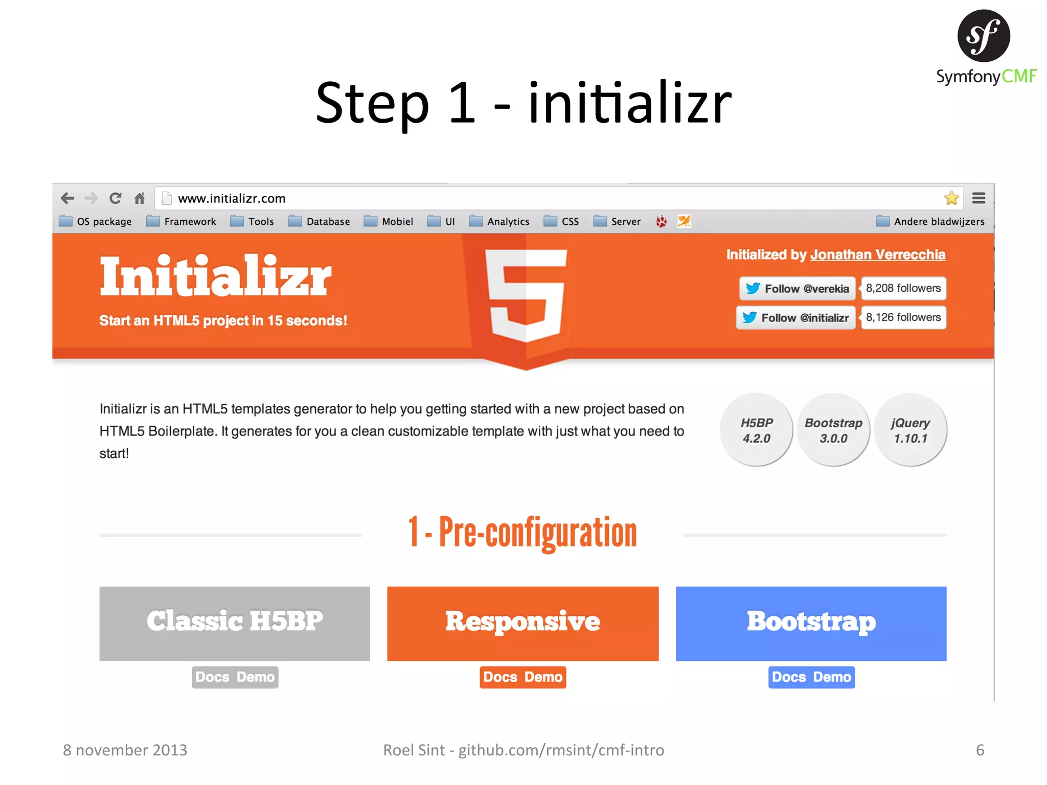Step  1  -­‐  ini+alizr   8  november  2013   Roel  Sint  -­‐  github.com/rmsint/cmf-­‐intro   6   