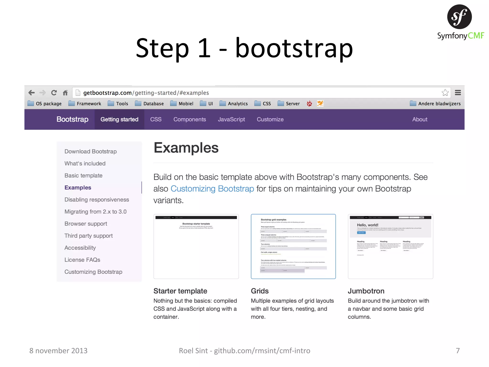 Step  1  -­‐  bootstrap   8  november  2013   Roel  Sint  -­‐  github.com/rmsint/cmf-­‐intro   7   