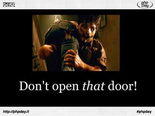 Don't open that door!
 