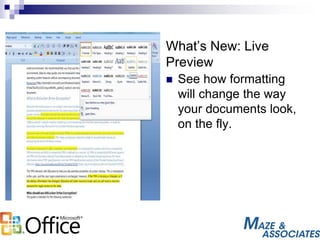 What’s New: Live
Preview
 See how formatting
will change the way
your documents look,
on the fly.
 