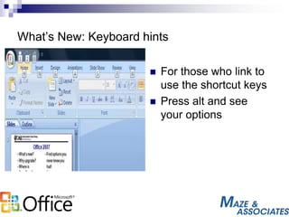 What’s New: Keyboard hints
 For those who link to
use the shortcut keys
 Press alt and see
your options
 