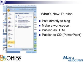 What’s New: Publish
 Post directly to blog
 Make a workspace
 Publish as HTML
 Publish to CD (PowerPoint)
 