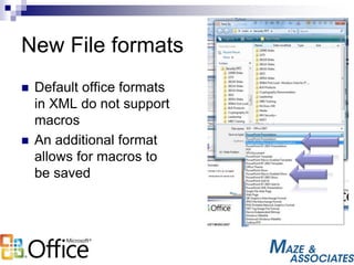 New File formats
 Default office formats
in XML do not support
macros
 An additional format
allows for macros to
be saved
 