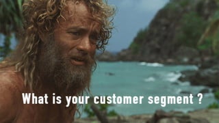 What
is
your
customer
segment
?
+
Design
ma:ers