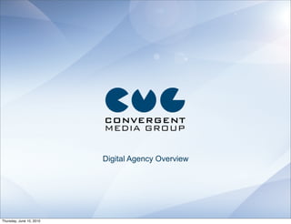 Digital Agency Overview




Thursday, June 10, 2010
 