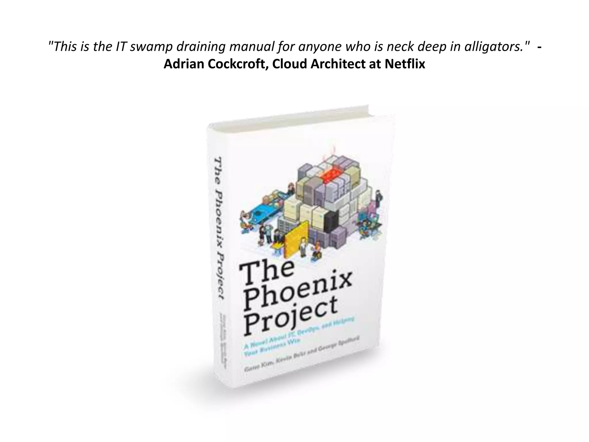 "This is the IT swamp draining manual for anyone who is neck deep in alligators." Adrian Cockcroft, Cloud Architect at Netflix

 