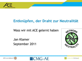 Entknüpfen, der DrahtzurNeutralität Wasswirmit ACE gelernthaben Jan Klamer September 2011 
