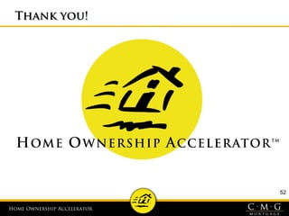 Home Ownership AcceleratorHome Ownership Accelerator
52
Thank you!Thank you!
 