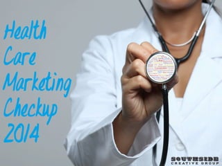 Health
Care
Marketing
Checkup
2014
 