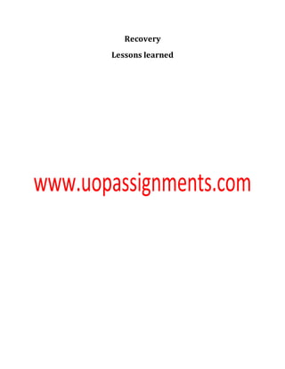 Recovery
Lessons learned
 