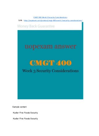 CMGT 400 Week 3 Security Considerations
Link : http://uopexam.com/product/cmgt-400-week-3-security-considerations/
Sample content
Kudler Fine Foods Security
Kudler Fine Foods Security
 