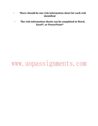 · There should be one risk information sheet for each risk
identified
· The risk information sheets can be completed in Word,
Excel®, or PowerPoint®
 