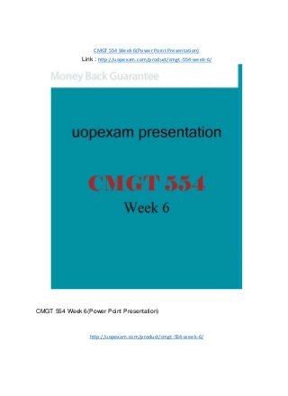 CMGT 554 Week 6(Power Point Presentation)
Link : http://uopexam.com/product/cmgt-554-week-6/
CMGT 554 Week 6(Power Point Presentation)
http://uopexam.com/product/cmgt-554-week-6/
 