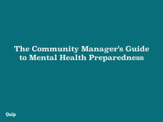 The Community Manager's Guide
to Mental Health Preparedness
 