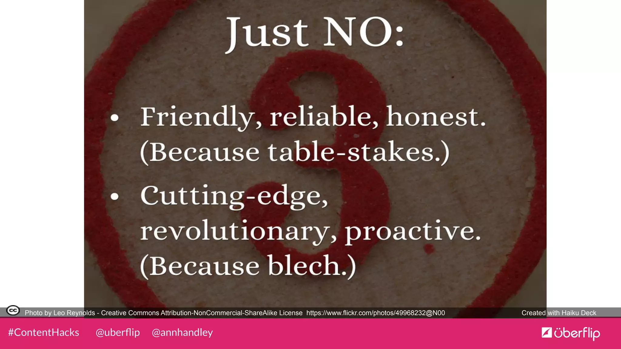 @uberﬂip @annhandley#ContentHacks
Photo by Leo Reynolds - Creative Commons Attribution-NonCommercial-ShareAlike License https://www.flickr.com/photos/49968232@N00	
   Created with Haiku Deck	
  
 