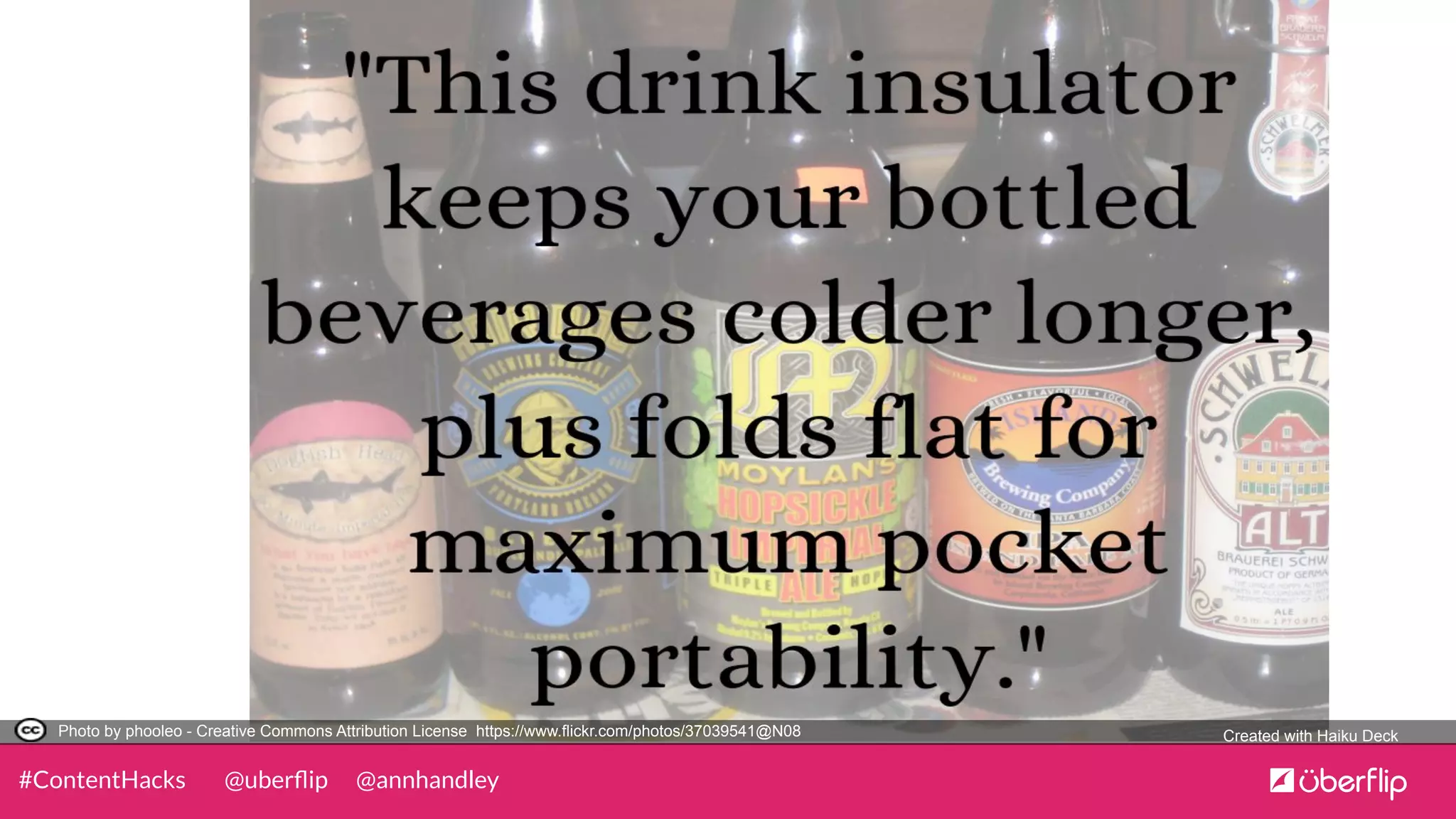 @uberﬂip @annhandley#ContentHacks
Photo by phooleo - Creative Commons Attribution License https://www.flickr.com/photos/37039541@N08	
   Created with Haiku Deck	
  
 