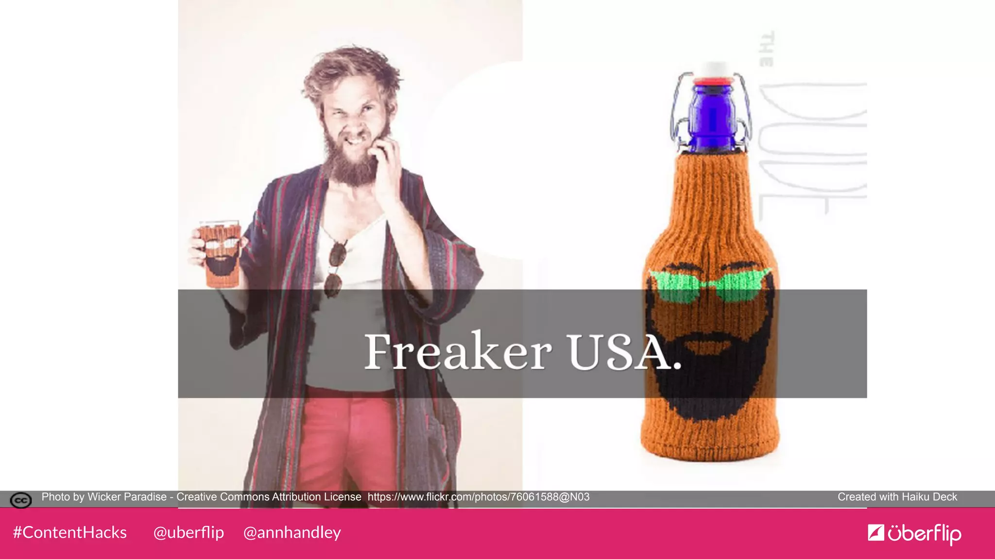 @uberﬂip @annhandley#ContentHacks
Photo by Wicker Paradise - Creative Commons Attribution License https://www.flickr.com/photos/76061588@N03	
   Created with Haiku Deck	
  
 