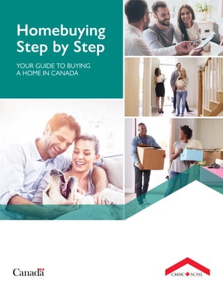 YOUR GUIDE TO BUYING
A HOME IN CANADA
Homebuying
Step by Step
 