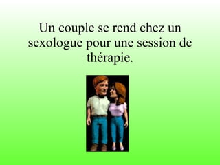Un couple se rend chez un sexologue pour une session de thérapie. 