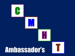 C
      M
           H
Ambassador’s   T
 