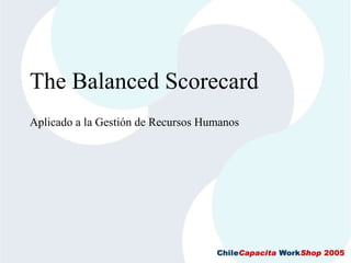 The Balanced Scorecard
Aplicado a la Gestión de Recursos Humanos