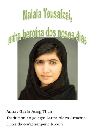 Autor: Gavin Aung Than
Tradución ao galego: Laura Aldea Armesto
Orixe da obra: zenpencils.com
 
