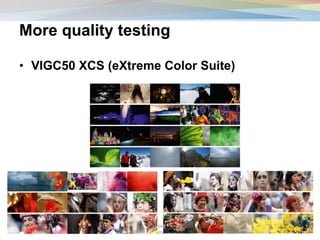More quality testing
• VIGC50 XCS (eXtreme Color Suite)
10/10/2013
© Cross-Media Innovation Center – RIT
CMIC Summit 2012
12
 