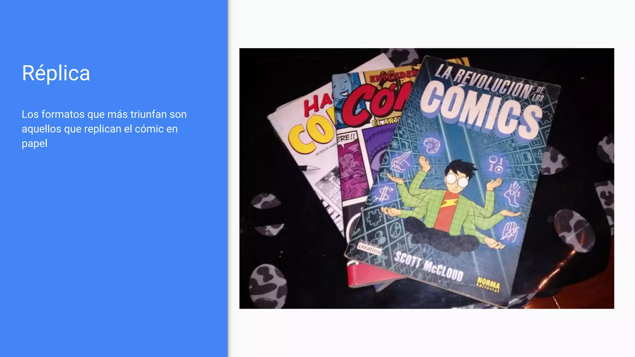 Réplica
Los formatos que más triunfan son
aquellos que replican el cómic en
papel
 
