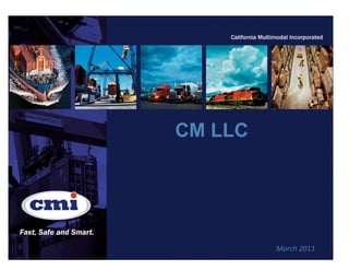 CM LLC




         March	
  2011	
  
 