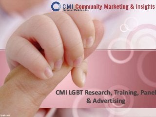 CMI LGBT Research, Training, Panel
& Advertising
 