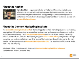 21
Mark Sherbin is a regular contributor to the Content Marketing Institute, and
a freelance writer specializing in techno...