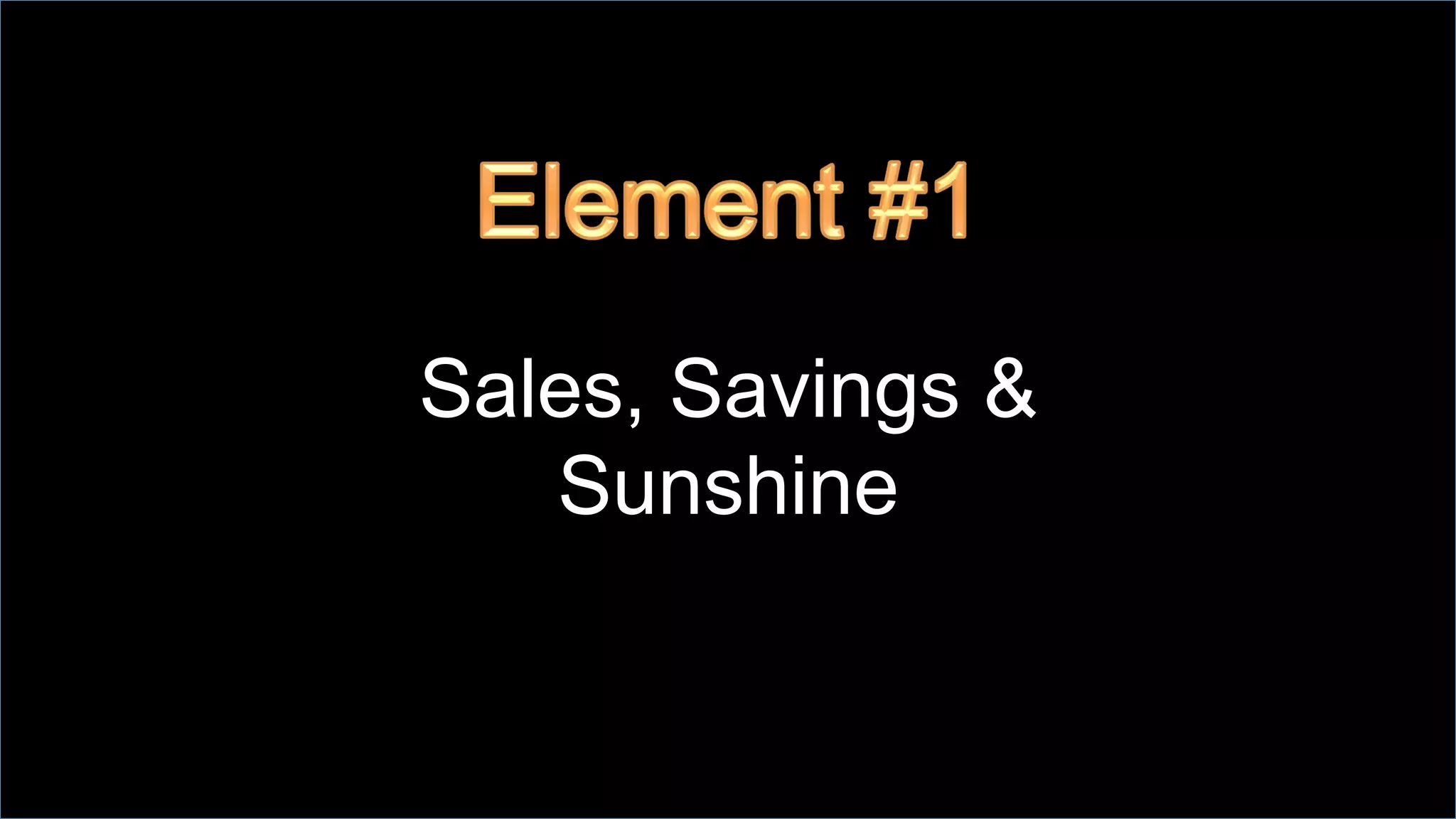 Sales, Savings &
Sunshine
 