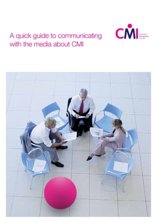 A quick guide to communicating
with the media about CMI
 