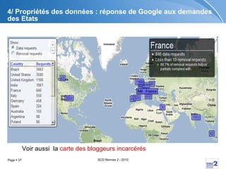 4/ Propriétés des données : réponse de Google aux demandes des Etats Voir aussi  la  carte des  bloggeurs  incarcérés 