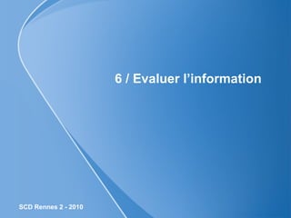 6 / Evaluer l’information 