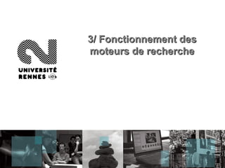 3/ Fonctionnement des3/ Fonctionnement des
moteurs de recherchemoteurs de recherche
 