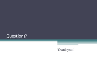 Questions? Thank you! 