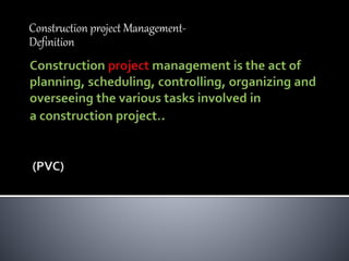 Construction project Management-
Definition
 