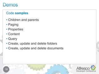 Demos18Children and parentsPagingPropertiesContentQueryCreate, update and delete foldersCreate, update and delete documentsCode samples