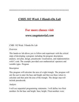 **********************************************************
CMIS 102 Week 3 Hands-On Lab
For more classes visit
www.snaptut...
