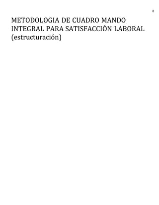 8
METODOLOGIA DE CUADRO MANDO
INTEGRAL PARA SATISFACCIÓN LABORAL
(estructuración)
 