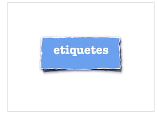 etiquetes
 
