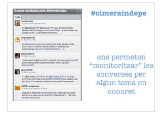 #cimeraindepe




  ens permeten
“monitoritzar” les
  converses per
  algun tema en
     concret
 
