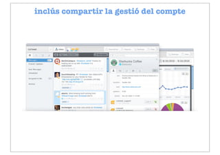 inclús compartir la gestió del compte




           www.cotweet.com
 