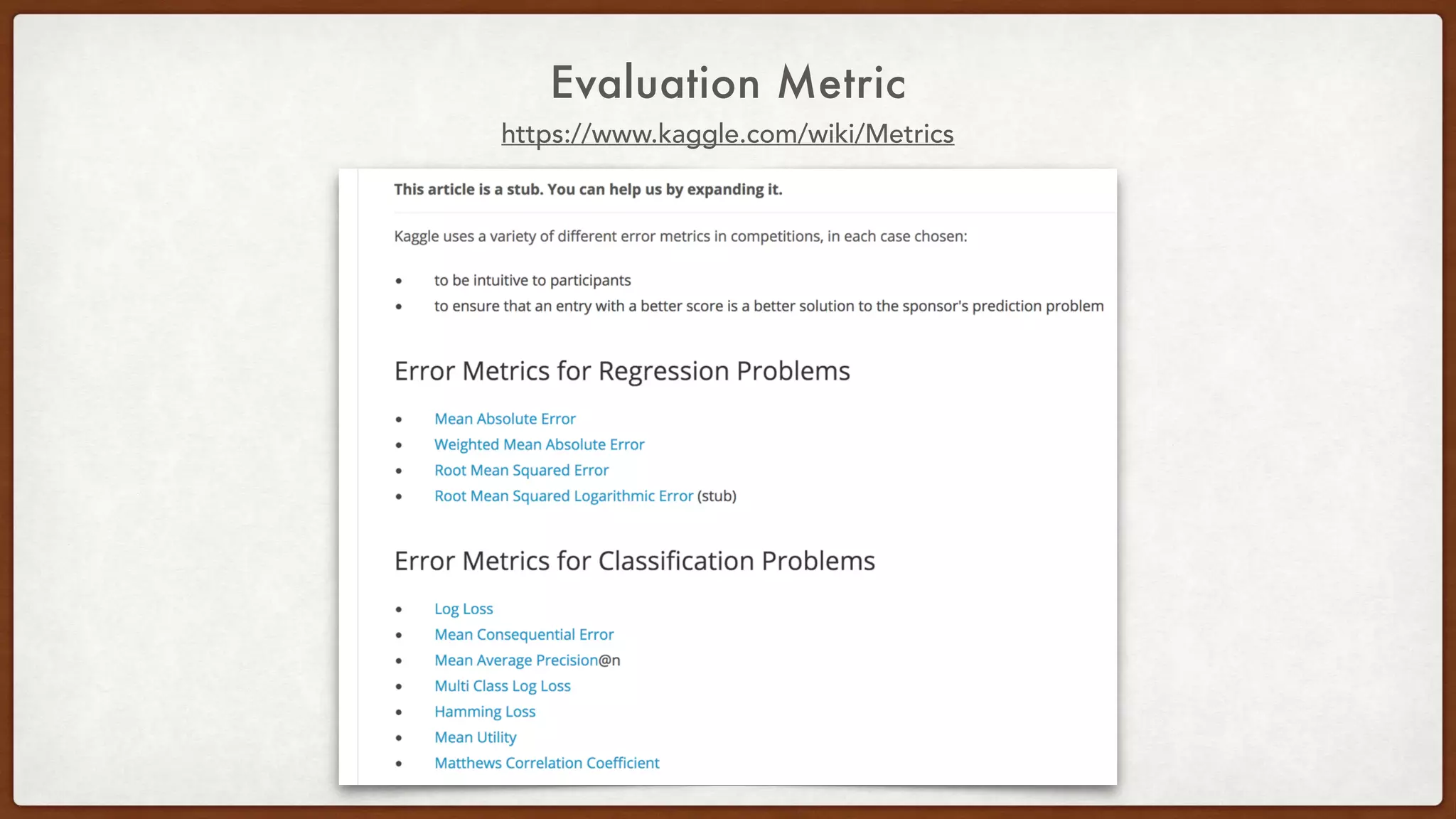 Evaluation Metric
https://www.kaggle.com/wiki/Metrics
 