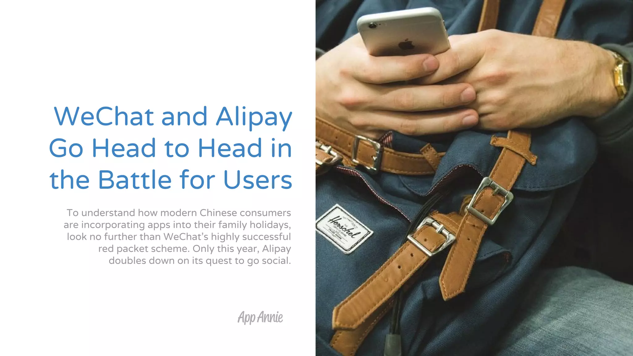 WeChat and Alipay
Go Head to Head in
the Battle for Users
To understand how modern Chinese consumers
are incorporating apps into their family holidays,
look no further than WeChat’s highly successful
red packet scheme. Only this year, Alipay
doubles down on its quest to go social.
 