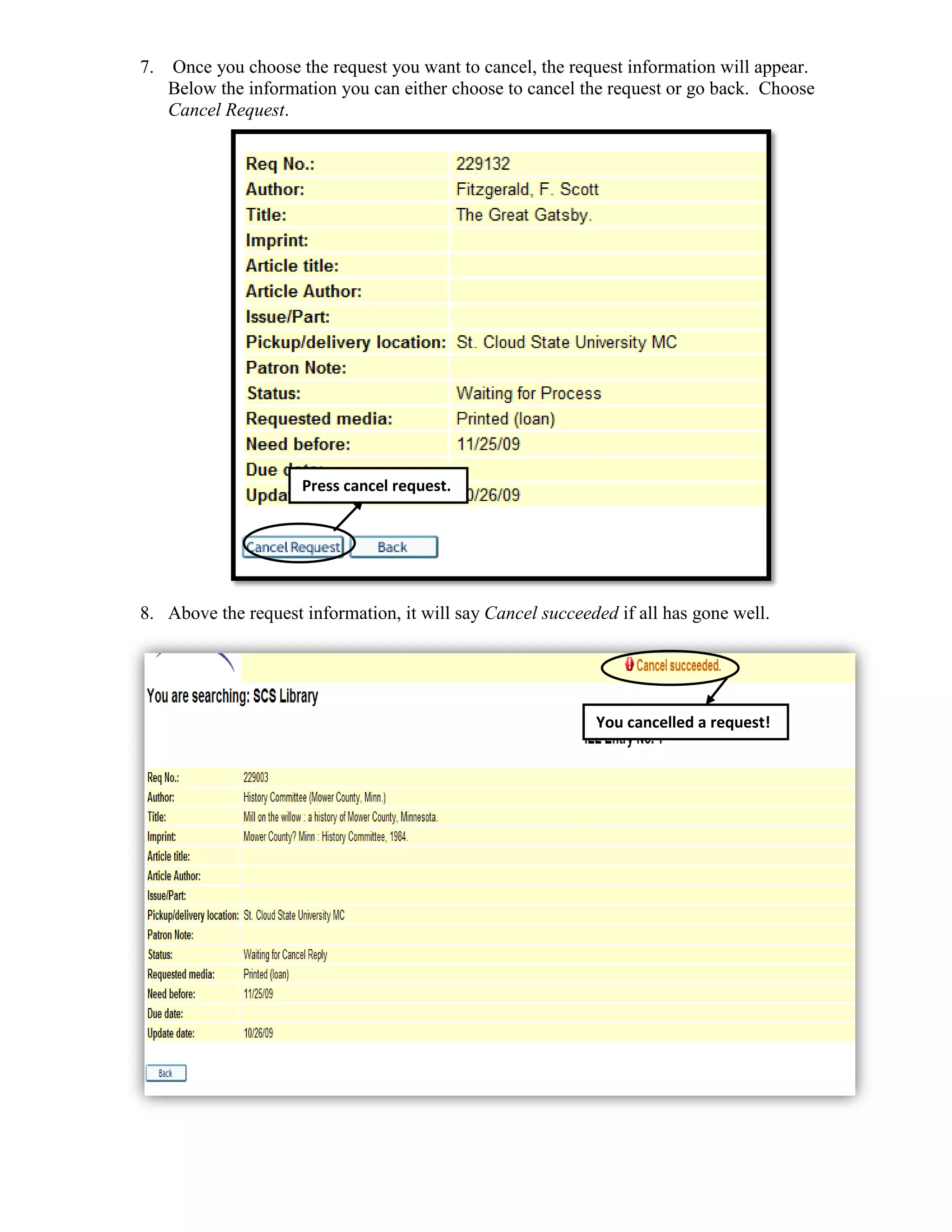 7. Once you choose the request you want to cancel, the request information will appear.
Below the information you can either choose to cancel the request or go back. Choose
Cancel Request.
8. Above the request information, it will say Cancel succeeded if all has gone well.
Press cancel request.
You cancelled a request!
 