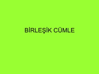 BİRLEŞİK CÜMLE 