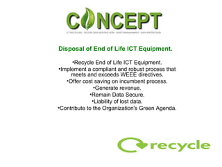Disposal of End of Life ICT Equipment.   ,[object Object],[object Object],[object Object],[object Object],[object Object],[object Object],[object Object]