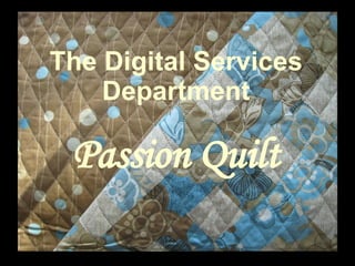 The Digital Services Department Passion Quilt 